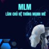 Sách MLM – Làm Chủ Hệ Thống Mạnh Mẽ